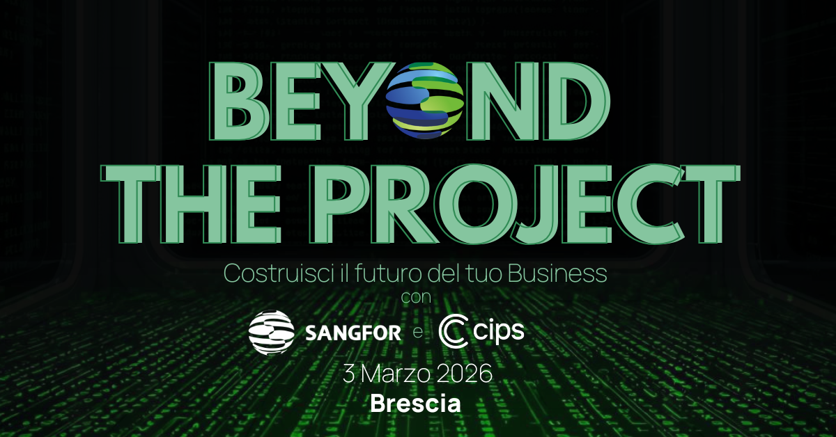 Feature Image of Live Event Annoucement:Beyond the Project. Costruisci il futuro del tuo business IT con Sangfor e CIPS