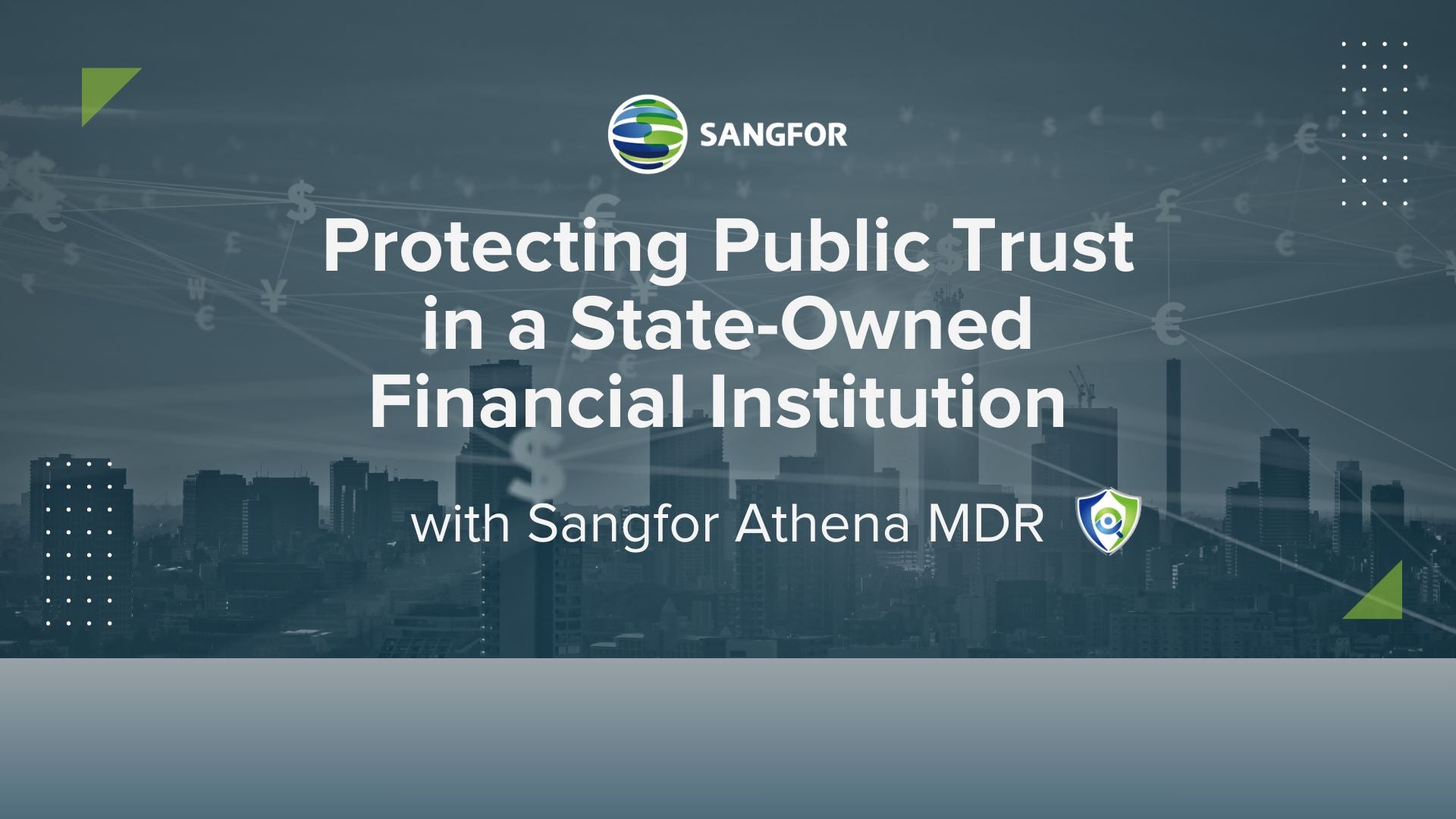 Feature Image of Case Study: Protecting Public Trust in a State-Owned Financial Institution with Sangfor Athena MDR