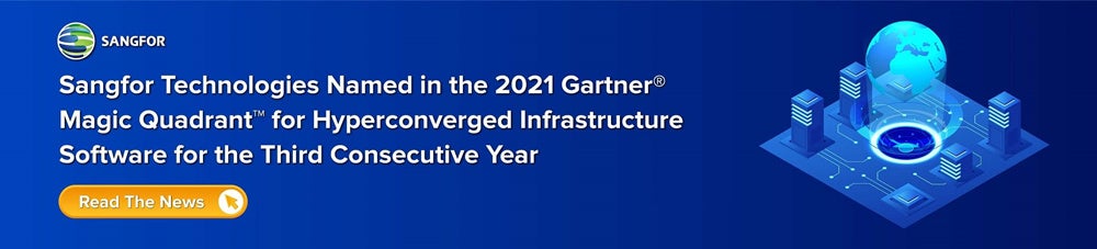 Sangfor Technologies Named in the 2021 Gartner® Magic Quadrant™ for