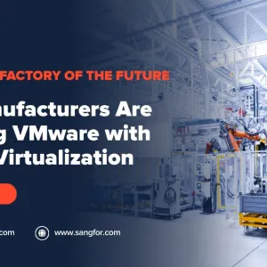 The feature image of Why Manufacturers AreReplacing VMware withSangfor Virtualization