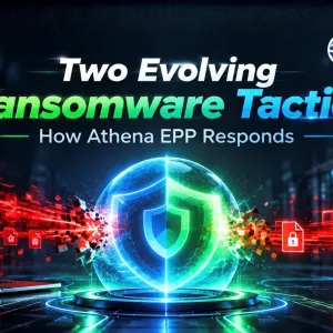 Two Evolving Ransomware Tactics and How Sangfor Athena EPP Responds