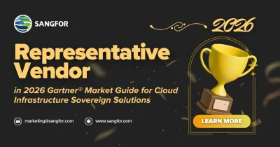 Sangfor Recognized as a Representative Vendor in Gartner® Market Guide for Cloud Infrastructure Sovereign Solutions