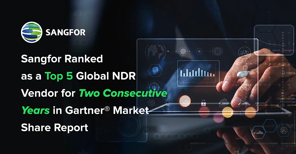 Sangfor Ranked as a Top 5 Global NDR Vendor for Two Consecutive Years in Gartner® Market Share Report