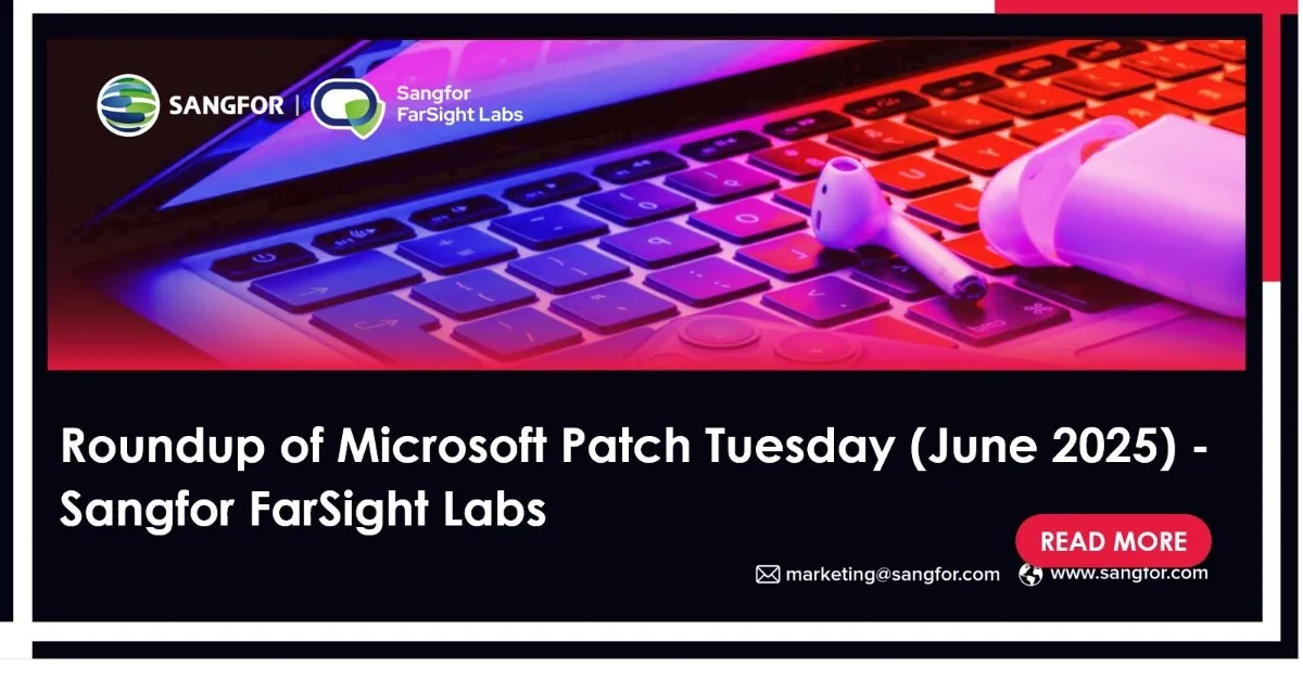 Roundup of Microsoft Patch Tuesday (June 2025) - Sangfor FarSight Labs