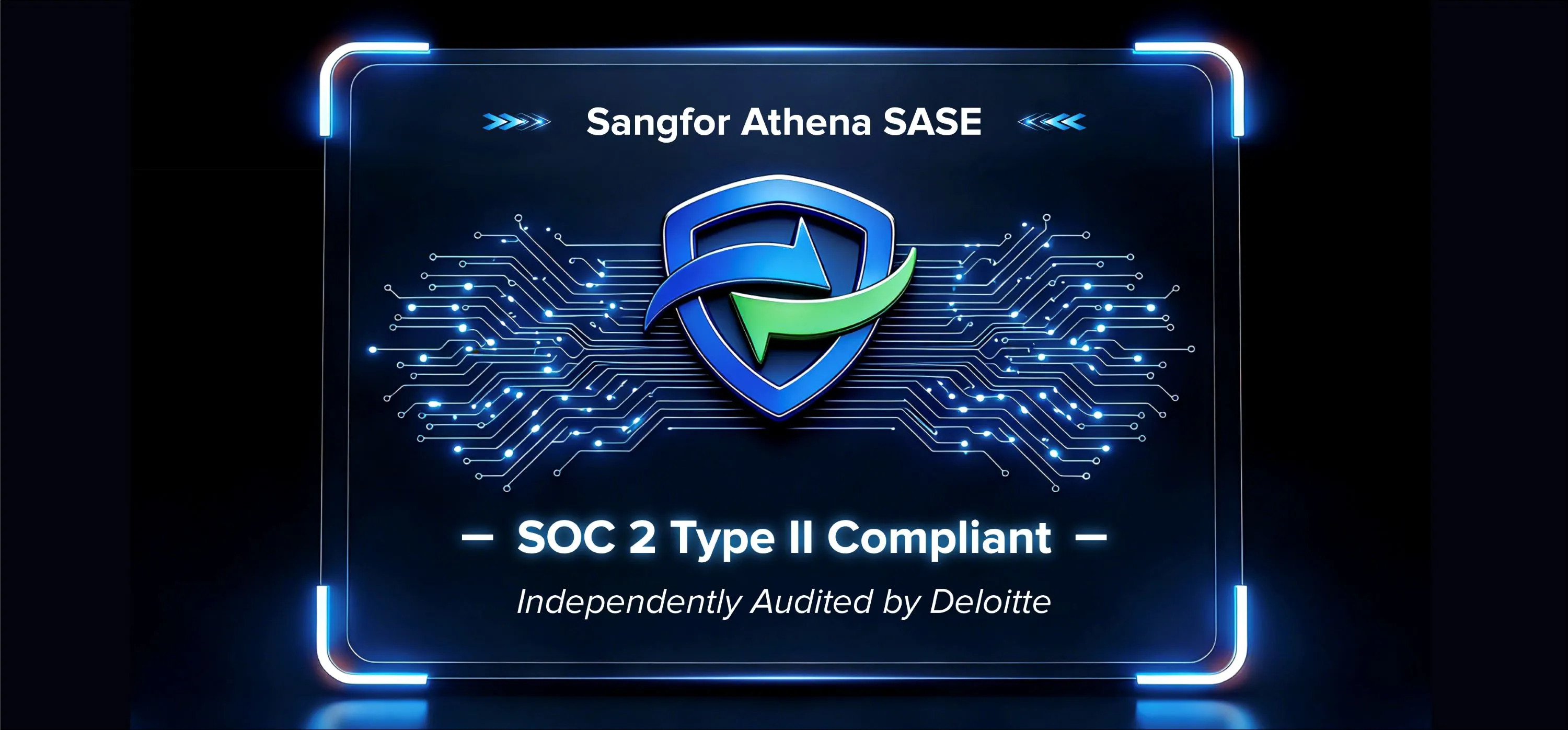 Immagine Principale Dell'articolo Di Stampa: Sangfor Athena SASE Ottiene La Certificazione SOC 2 Tipo 2 Dopo Un Audit Deloitte Durato Un Anno