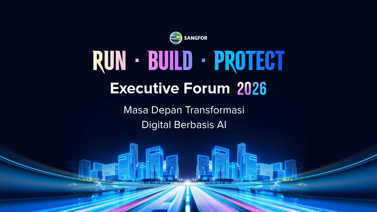 Sangfor International Executive Forum 2026: Masa Depan Transformasi Digital Berbasis AI
