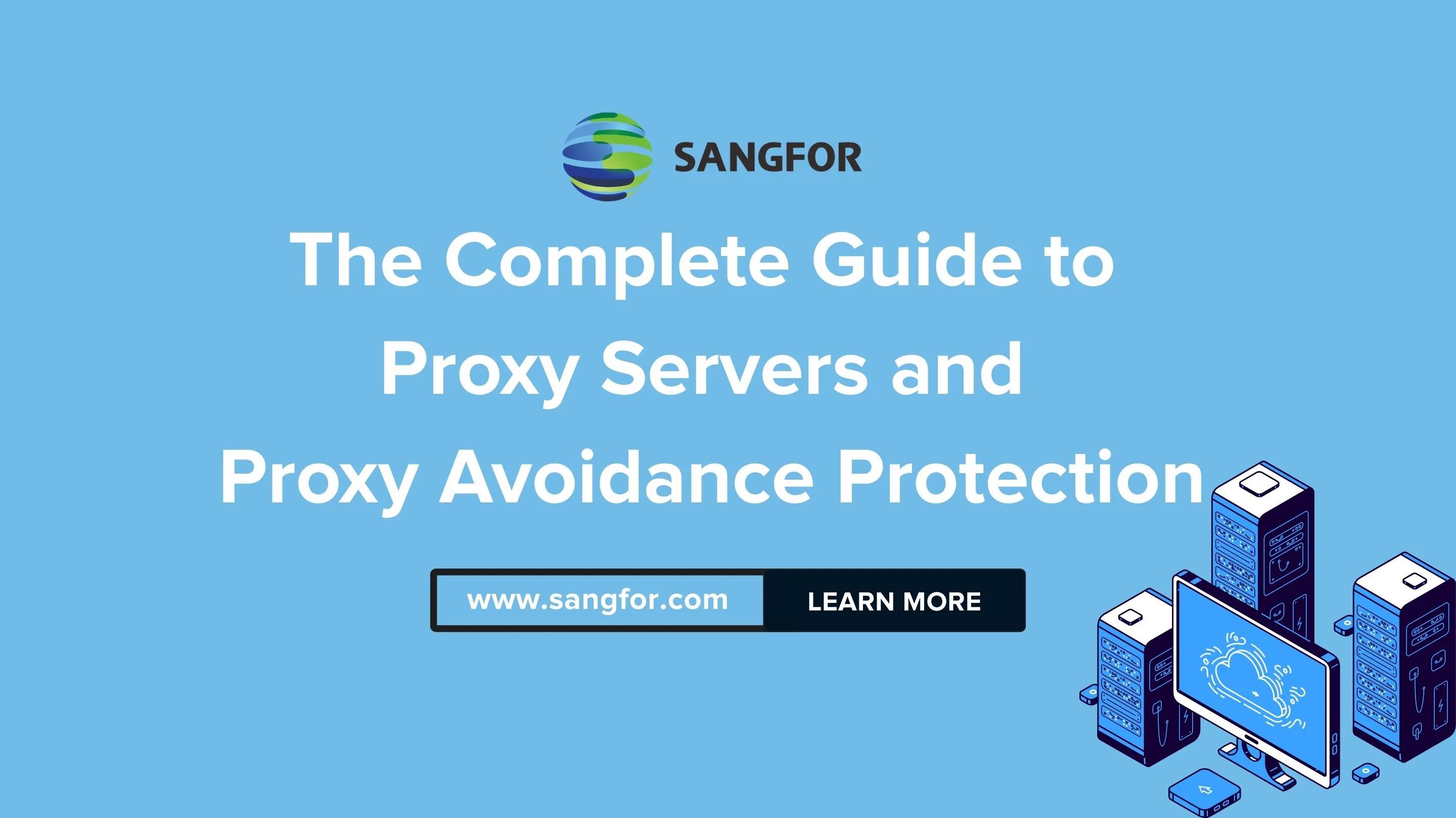 The Complete Guide to Proxy Servers and Proxy Avoidance Protection
